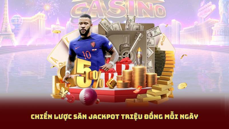 Chiến Lược Săn Jackpot Triệu Đồng Mỗi Ngày