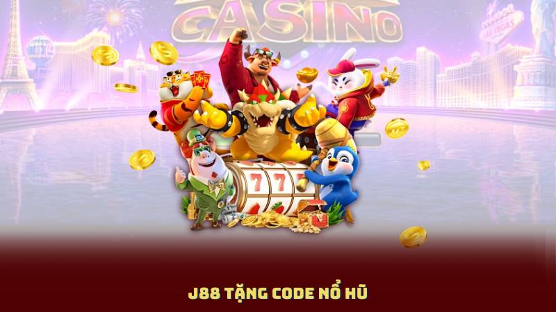 J88 Tặng Code Nổ Hũ – Săn Jackpot Triệu Đồng Mỗi Ngày